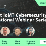 Expert IoMT Cybersecurity Educational Webinar Series | Asimily