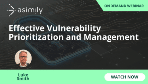 Effective Vulnerability Prioritization and Management | Asimily