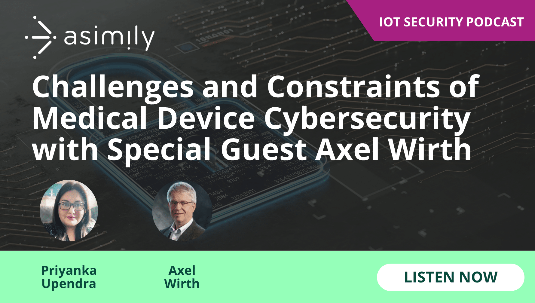 Challenges and Constraints of Medical Device Cybersecurity with Special Guest Axel Wirth | Asimily