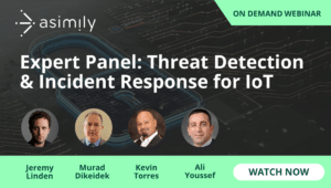 Expert Panel: Threat Detection & Incident Response for IoT | Asimily