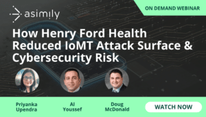 How Henry Ford Health Reduced IoMT Attack Surface & Cybersecurity Risk | Asimily
