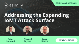 Addressing the Expanding IoMT Attack Surface | Asimily
