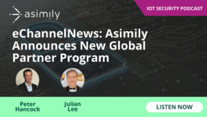 eChannelNews: Asimily Announces New Global Partner Program
