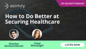 How to Do Better at Securing Healthcare with Asimily's Shankar Somasundaram