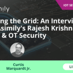 Securing the Grid An Interview with Asimily's Rajesh Krishnan on IoT & OT Security