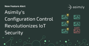 blog header image with text 'asimily's configuration control revolutionizes IoT security'