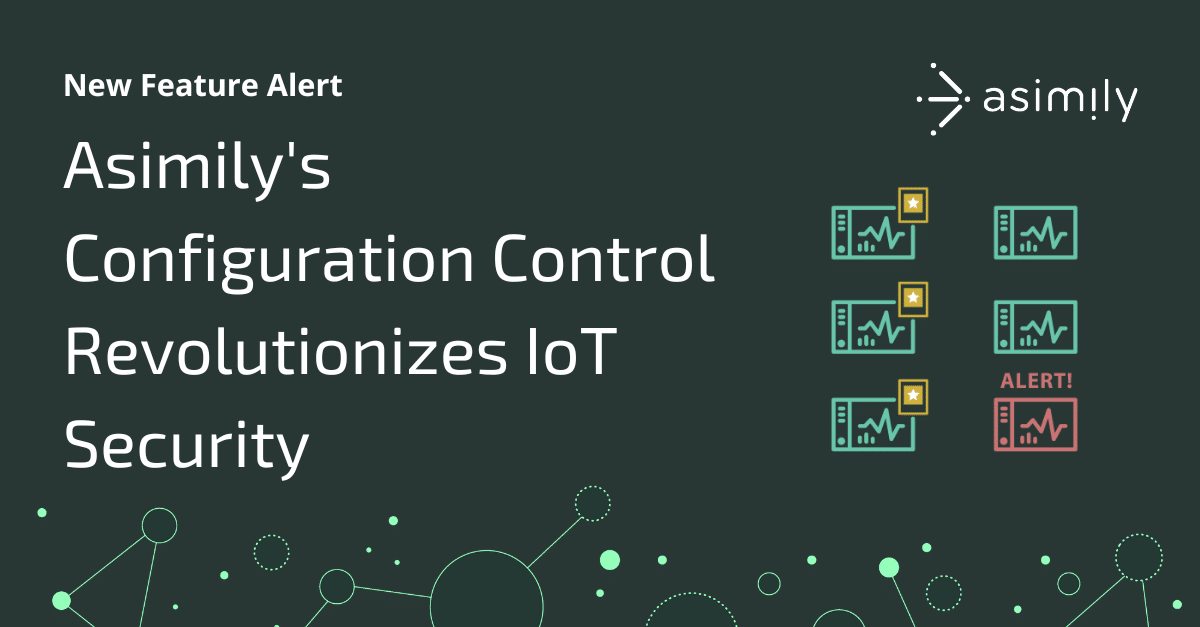 blog header image with text 'asimily's configuration control revolutionizes IoT security'