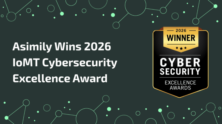 Asimily wins the 2026 Cybersecurity Excellence Award for Internet of Medical Things security