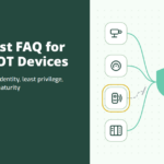 Zero Trust FAQ for IoT and OT Devices