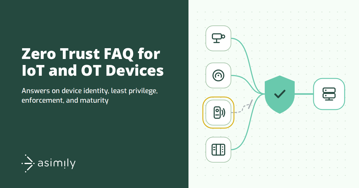 Zero Trust FAQ: Extending Zero Trust to IoT and OT Devices